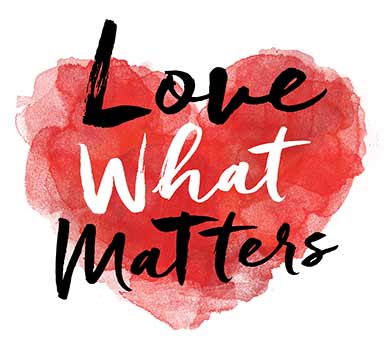 Love What Matters – Real People. Real Stories. Real Heart.