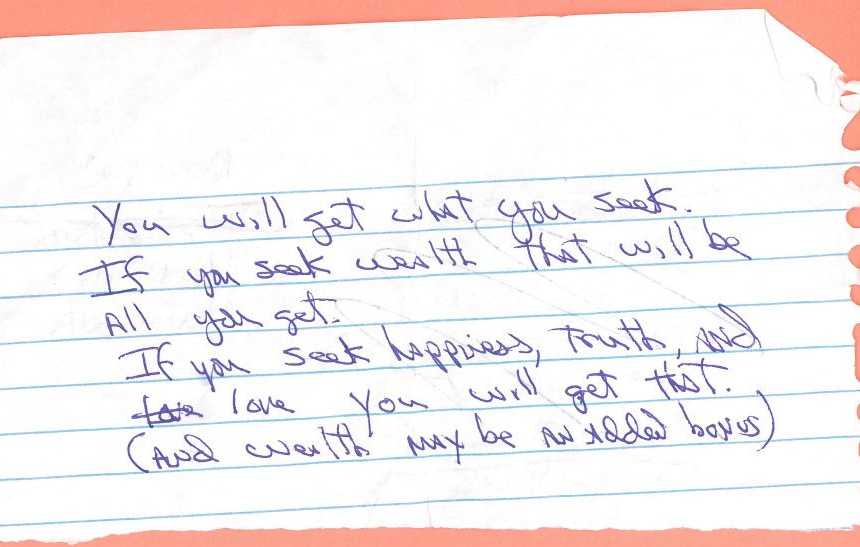 note written on notebook paper that starts out by saying, "you will get what you seek..."