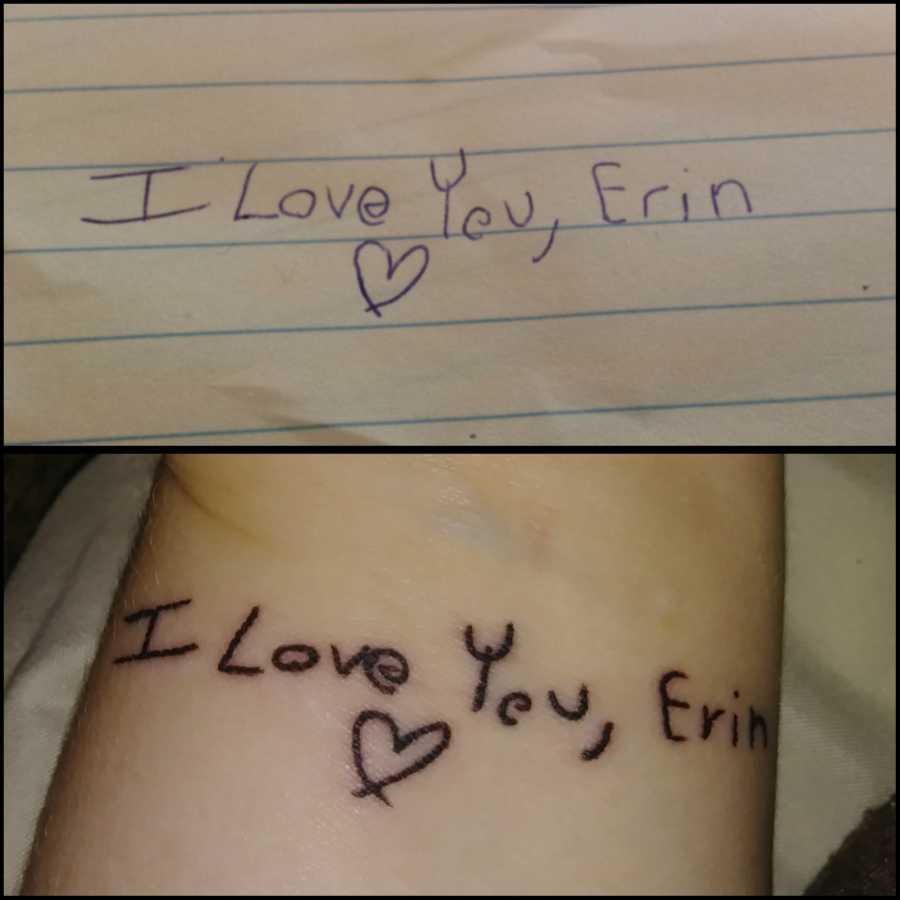 Note on piece of paper that says "I Love You, Erin" and note tattooed on woman's wrist