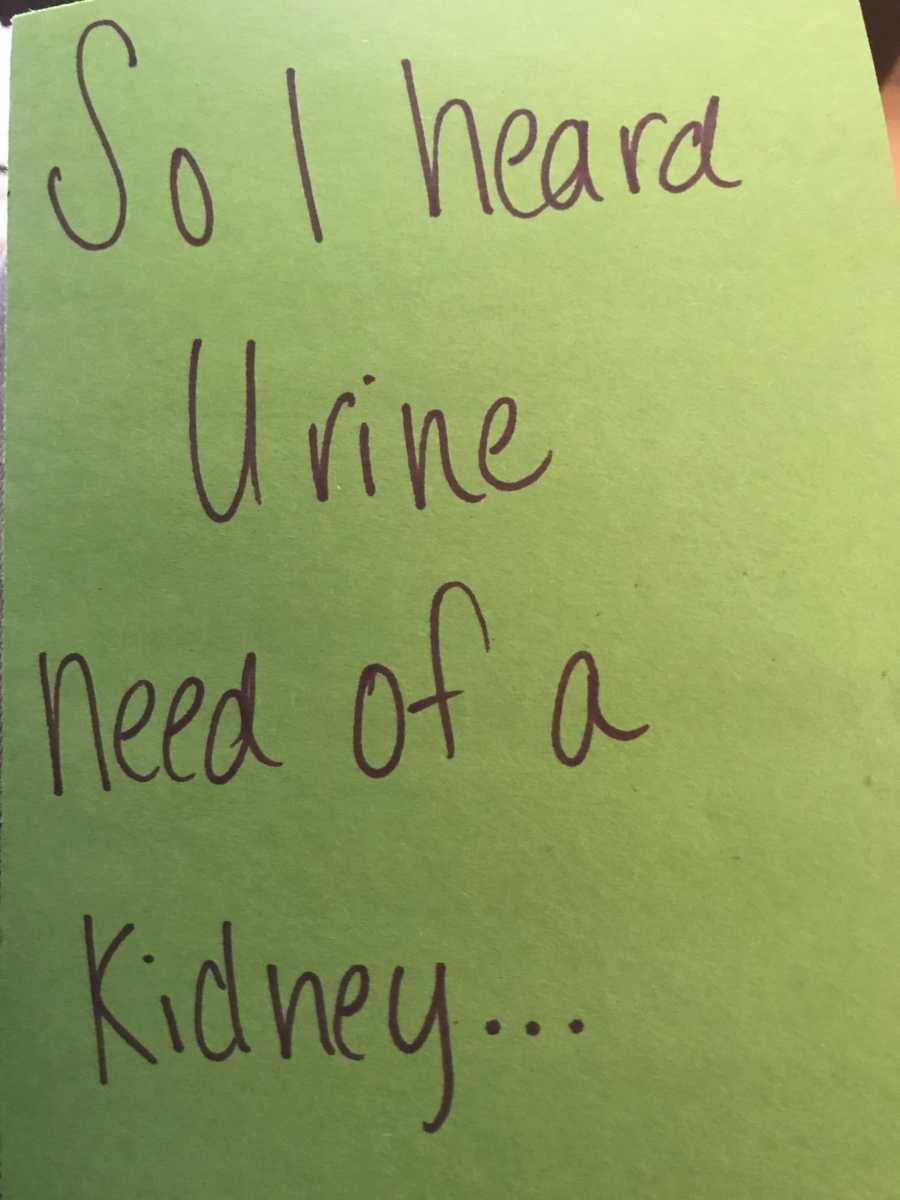 Green paper that says, "So I heard urine need of a kidney..."